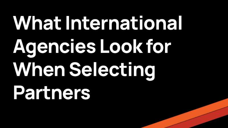 What International Agencies Look for When Selecting Partners
