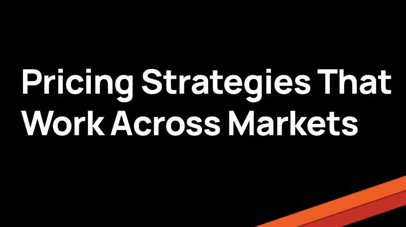 Pricing Strategies That Work Across Markets